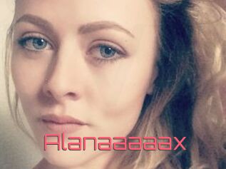 Alanaaaaax