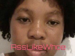 AssLikeWhoe
