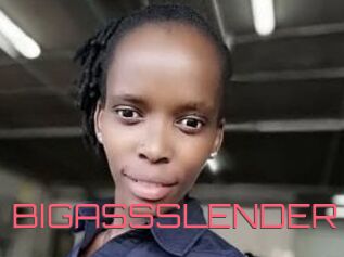 BIGASSSLENDER