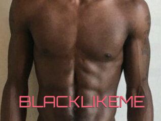 BLACKLIKEME