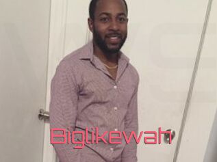 Biglikewah