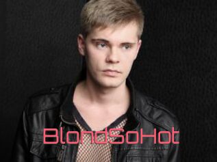BlondSoHot