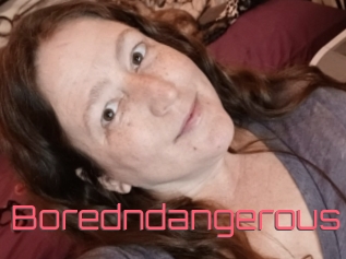 Boredndangerous