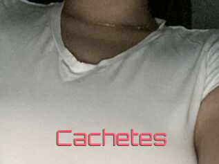 Cachetes