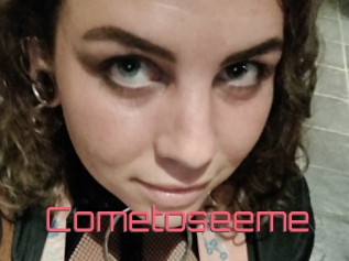 Cometoseeme