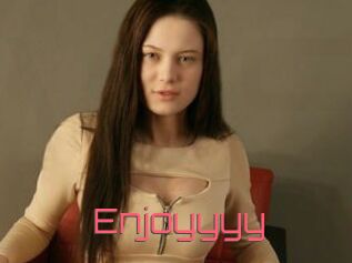 Enjoyyyy
