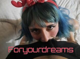 Foryourdreams