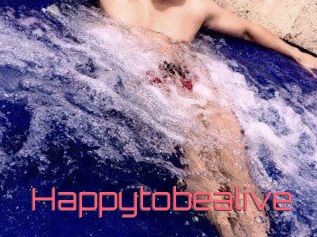 Happytobealive