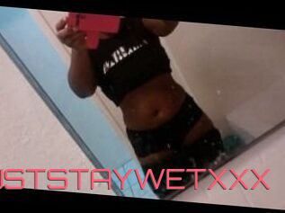 IJUSTSTAYWETXXX