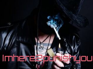 Imhere2punishyou