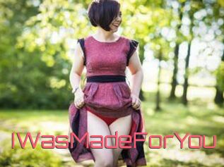 IWasMadeForYou