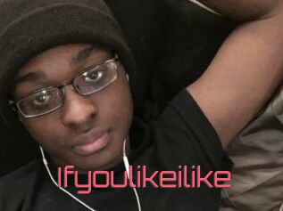 Ifyoulikeilike
