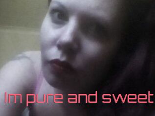 Im_pure_and_sweet