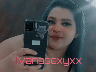 Ivanasexyxx