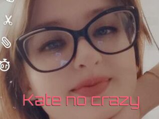 Kate_no_crazy