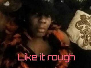 Like_it_rough