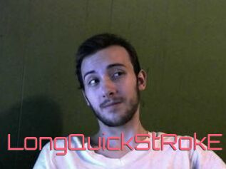 LongQuickStRokE