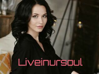 Liveinursoul