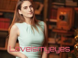 Loveismyeyes