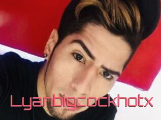 Lyanbigcockhotx