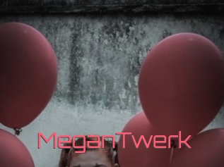 MeganTwerk