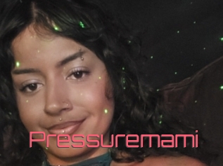 Pressuremami