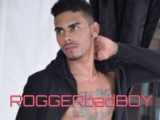 ROGGERbadBOY