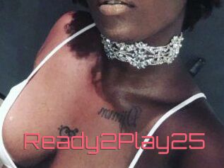 Ready2Play25