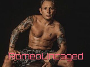 RomeoUncaged