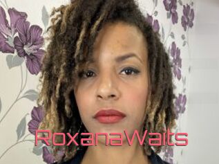 RoxanaWaits