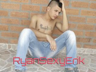 RyanSexyErik