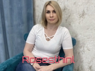 Rosesthinl