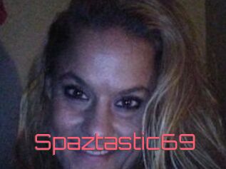 Spaztastic69