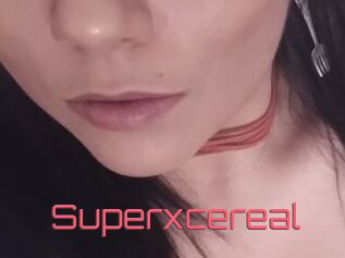 Superxcereal