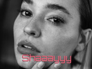 Shaaayyy