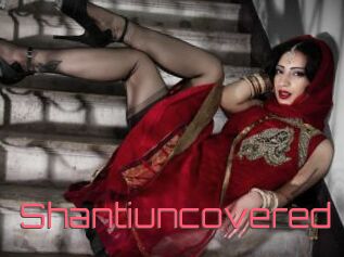 Shantiuncovered