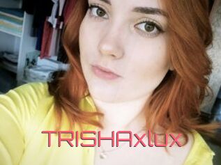 TRISHAxlux Webcam Sexe Direct