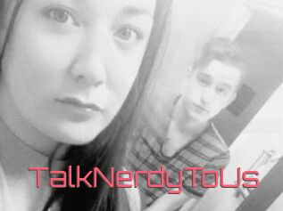 TalkNerdyToUs