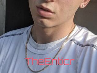 TheEnticr