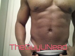 TheGuyUNeed