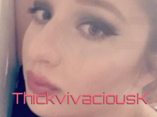 ThickvivaciousK