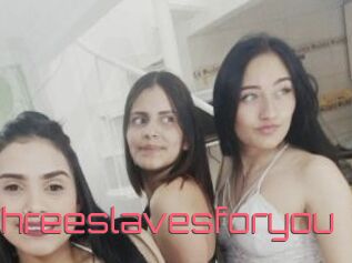 Threeslavesforyou