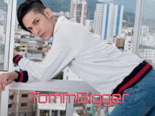 TommBigger