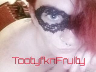 TootyfknFruity