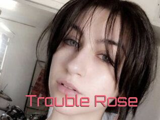 Trouble_Rose