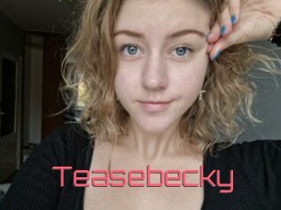Teasebecky