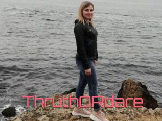 ThruthORdare