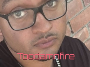 Toodamnfire