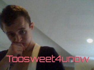 Toosweet4unow