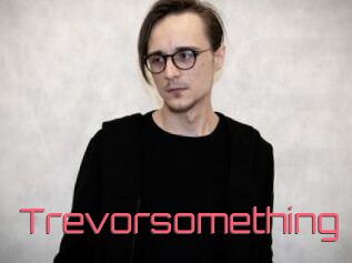 Trevorsomething